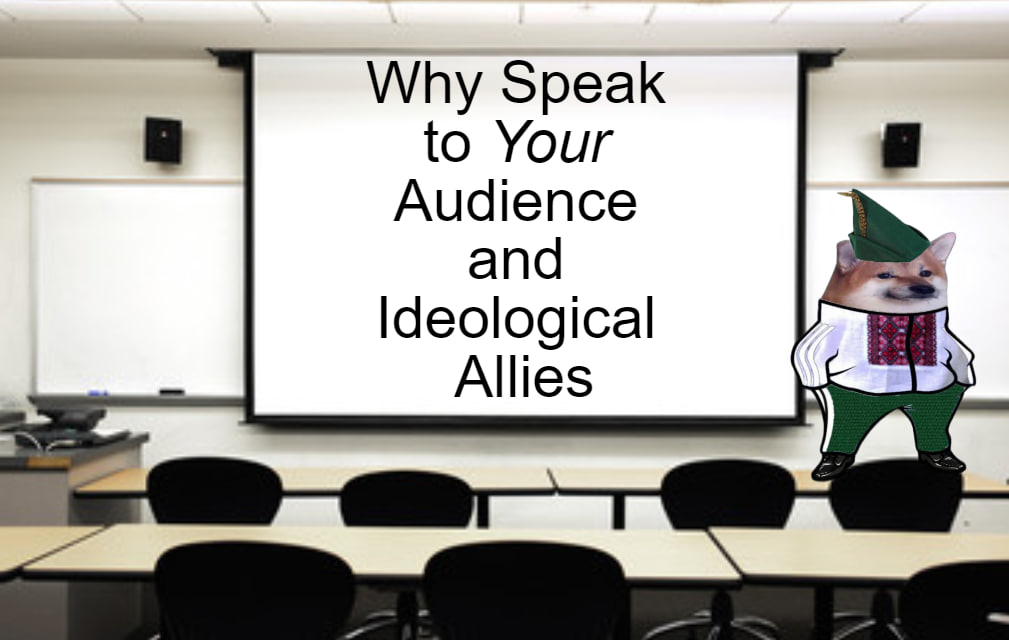 Speaking To Your Audience and Ideological Allies. Plus Socialist, Anarchist, Conservative, and Libertarian arguments for helping Ukraine.